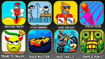 Help Me Tricky, Stick Robber,Save The Guy, Stacky Dash, Draw To Smash, Race Master,Mad Skills