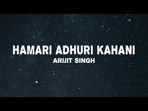 Arijit Singh, Jeet Gannguli - Hamari Adhuri Kahani (Lyrics)