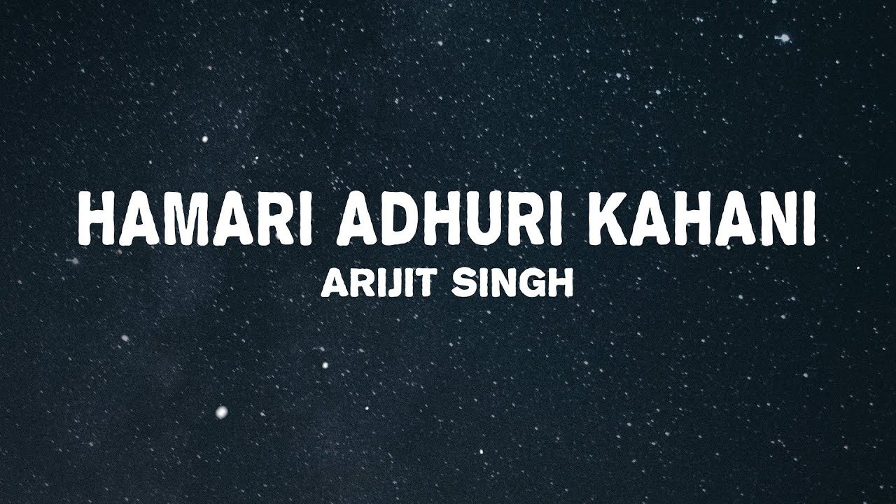 Arijit Singh Jeet Gannguli   Hamari Adhuri Kahani Lyrics