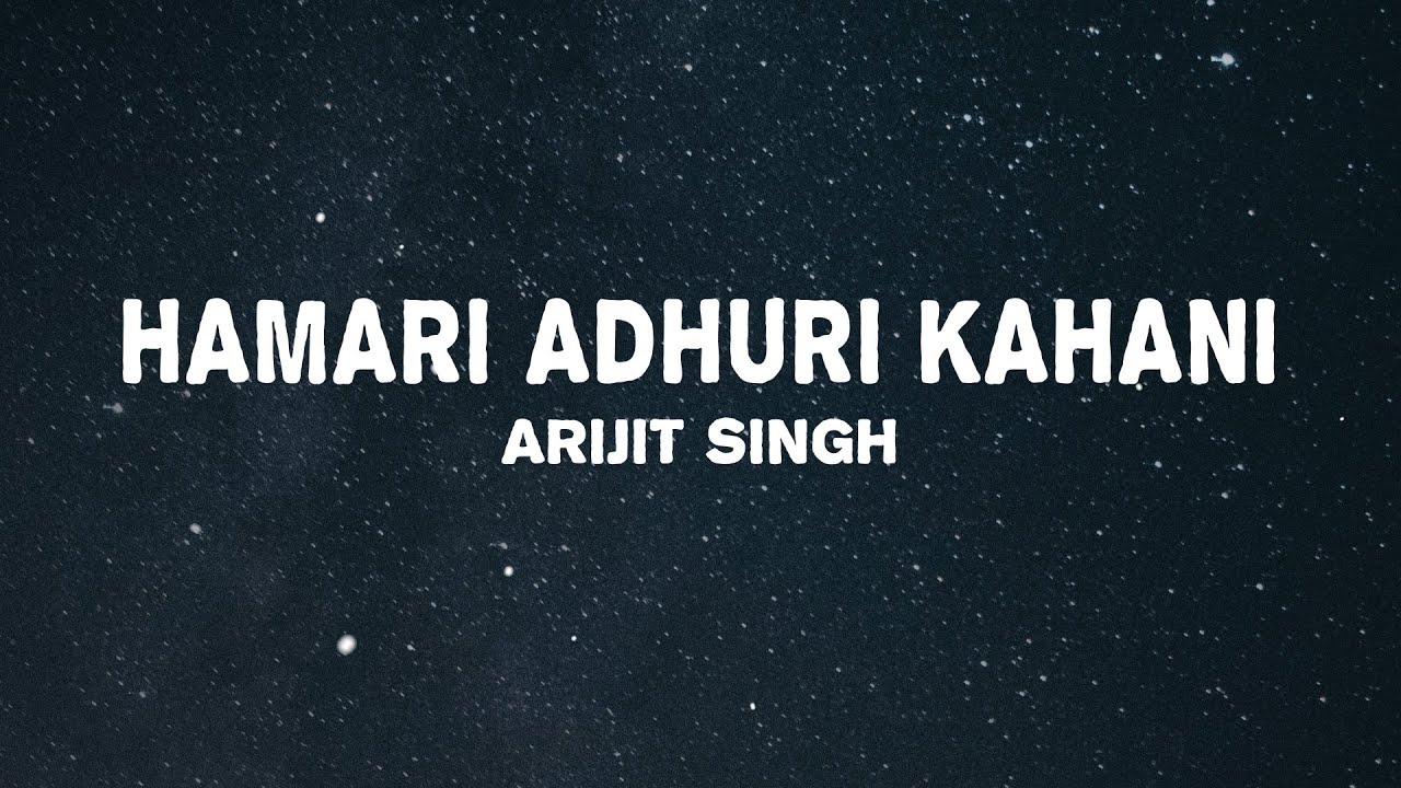 Arijit Singh, Jeet Gannguli - Hamari Adhuri Kahani (Lyrics)