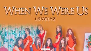 Lovelyz - When We Were Us (Beautiful Days) (그 시절 우리가 사랑했던 우리) Lyrics (Rom|Han|Eng)