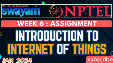 Introduction to INTERNET of THINGS Week 6 Assignment Answers | Swayam NPTEL Jan 2024