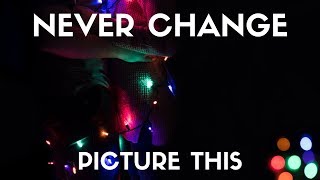 Picture This - Never Change (Lyrics) chords