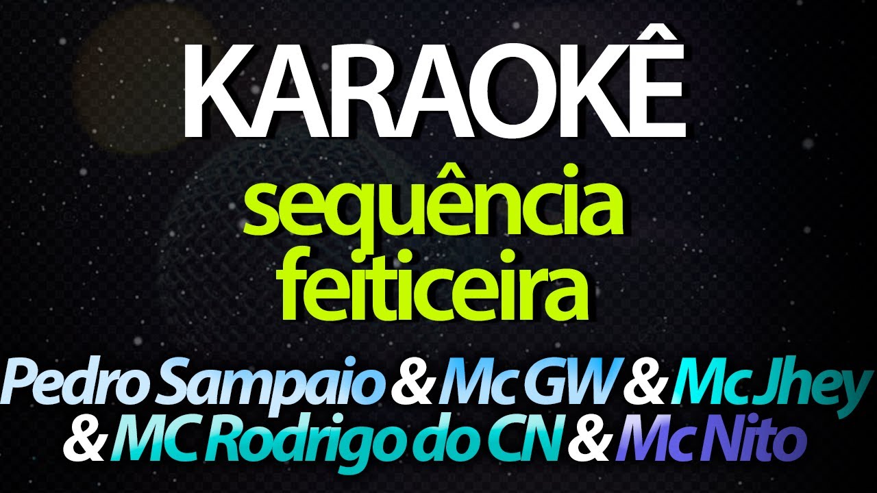 ⭐ Sequência Feiticeira - Pedro Sampaio, Mc GW, Mc Jhey, MC Rodrigo do CN, Mc Nito (Karaokê) (Cover)