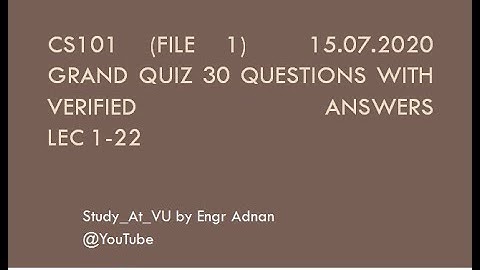 CS101 Grand Quiz Solution Spring 2020 | File 1 | 16.07.2020