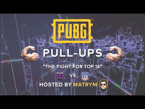 PUBG PULL-UPS | Episode 3 - The Fight For Top 16