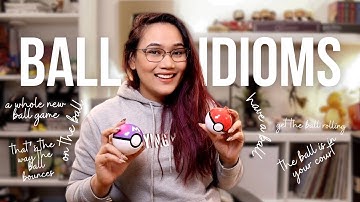 Ball Idioms - #Idiomacy | Civil Service Review