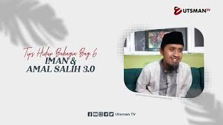 Tips Hidup Bahagia - Iman dan Amal Salih Bag. 3 - Ustadz Abdullah Zaen, Lc., M.A.