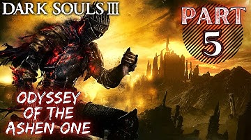 Odyssey of the Ashen One / Dark Souls 3 Playthrough (PC) / -Part 5- [2K/60fps]