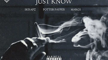 Potter Payper feat. Skrapz & Margs - Just Know (Remix)
