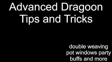Advanced Dragoon tips and tricks