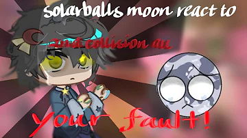 solarballs moon react to 2nd collision au 😔 part 1