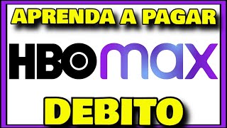 COMO PAGAR HBO MAX COM DEBITO