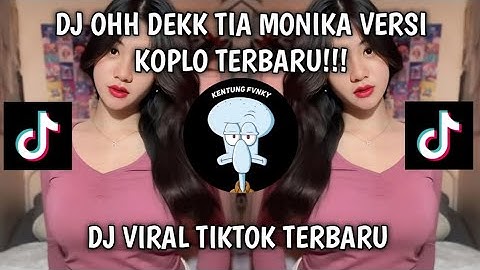 DJ OH DEK TIA MONIKA KOPLO SLOWED 🎶 || DJ VIRAL TIK TOK TERBARU YANG KALIAN CARI-CARI ‼️