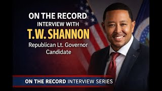 On The Record | Republican Lt. Governor Candidate, T.W. Shannon (Full Interview)