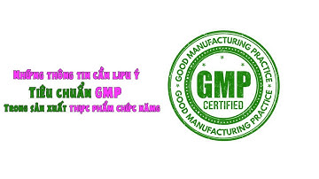 Thông tin GMP trong sản xuất thực phẩm chức năng mà bạn cần biết