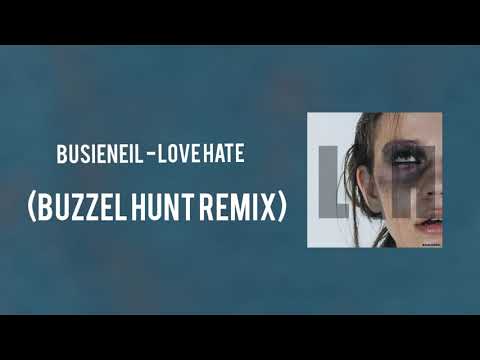 BUSIENEIL - Love Hate (Buzzel Remix)