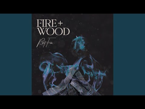 Fire + Wood