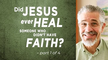 Did Jesus Ever Heal Someone Who Didn’t Have Any Faith? (Part 1) | Little Lessons with David Servant