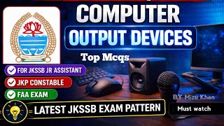 MCQS ON OUTPUT DEVICES | FOR JKSSB JR ASSISTANT | FAA | JKP CONSTABLE | AHTO EXAM.
