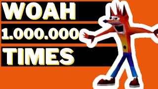 Woah 1000000 times | Crash Bandicoot sound effect meme one million times