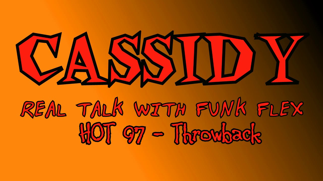 Watch Cassidy interview with Funk Flex on HOT 97 (Unreleased) on YouTube Watch Cassidy interview with Funk Flex on HOT 97 (Unreleased) on YouTube