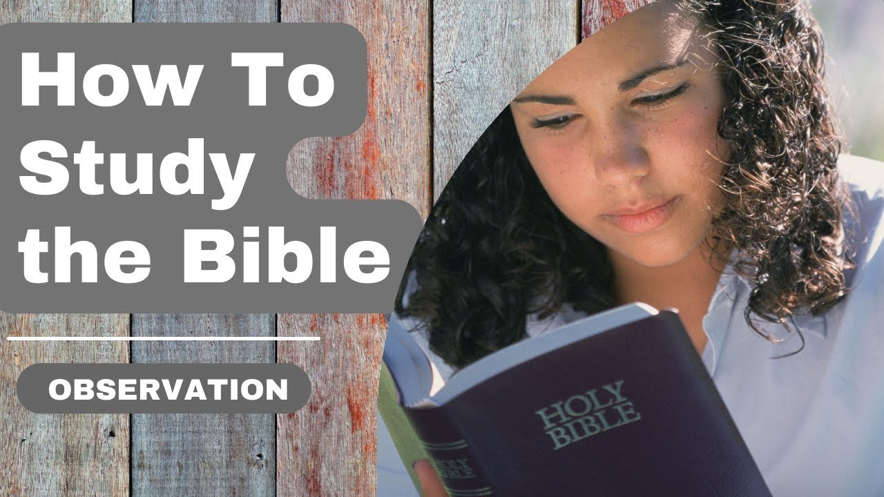 How to study the Bible | Observation