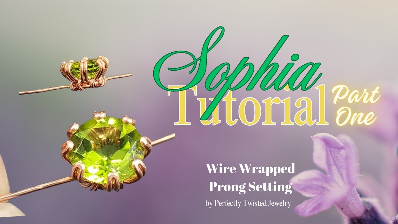 Sophia Prongs! Creating Elegant Wire Wrapped Jewelry Pieces From Scratch