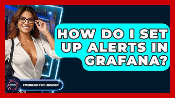 How Do I Set Up Alerts In Grafana? - Emerging Tech Insider