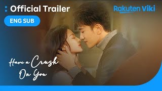 Have a Crush On You | TRAILER | Wang Chu Ran, Peng Guan Ying