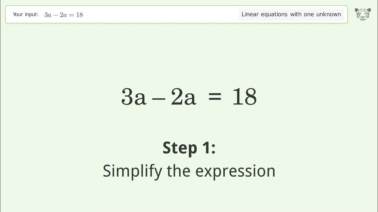 Solve 3a-2a=18: Linear Equation Video Solution | Tiger Algebra - YouTube