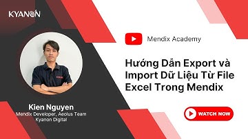 Hướng Dẫn Export và Import Dữ Liệu Từ File Excel Trong Mendix - #MendixAcademy