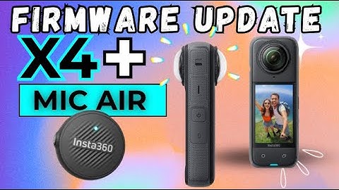 Insta360 X4 + Mic Air firmware-update