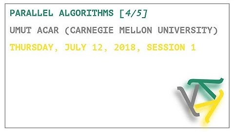 Parallel Algorithms [4/5] - Umut Acar - OPLSS 2018