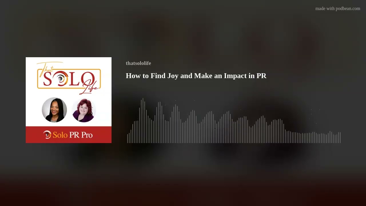How to Find Joy and Make an Impact in PR How to Find Joy and Make an Impact in PR