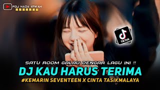 DJ FYP TIKTOK 2023 ‼️ KAU HARUS TERIMA ‼️ KEMARIN SEVENTEEN ‼️ FDJ NADA ATIKAH