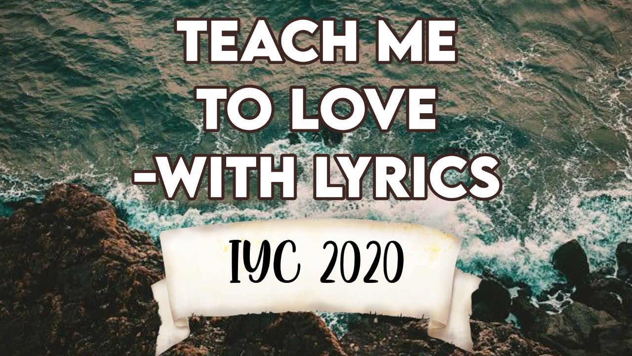 Teach Me To Love  TPM IYC 2020 English Song  With Lyrics