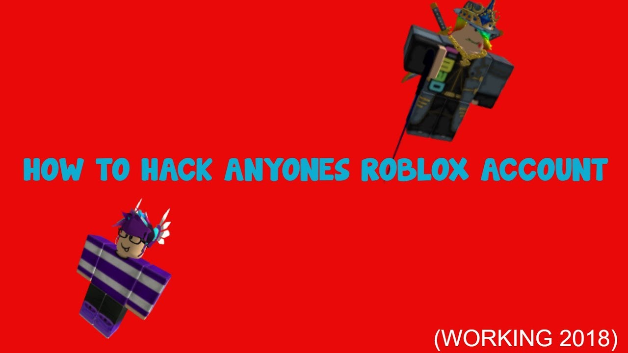 How To Hack Anyone S Roblox Account Working 2018 Youtube
