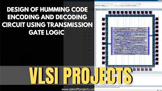 Design of Humming Code Encoding And Decoding Circuit Using Transmission Gate Logic |Transistor logic