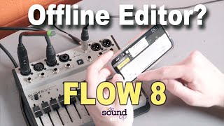 Behringer FLOW 8 App Offline Editor! How does that work?