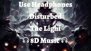 Disturbed - The Light 8D AUDIO🎧