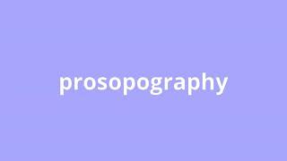 what is the meaning of prosopography.