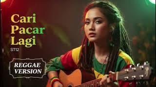ST12 - CARI PACAR LAGI | Cover Reggae Version