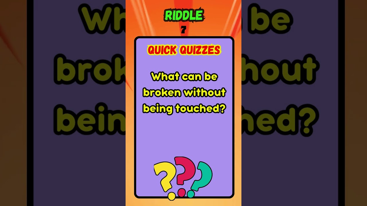 What can be broken without being touched? | Try to Answer This One! | 