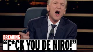 11 mins ago: Bill Maher ERUPTS At Robert De Niro On Live Tv!