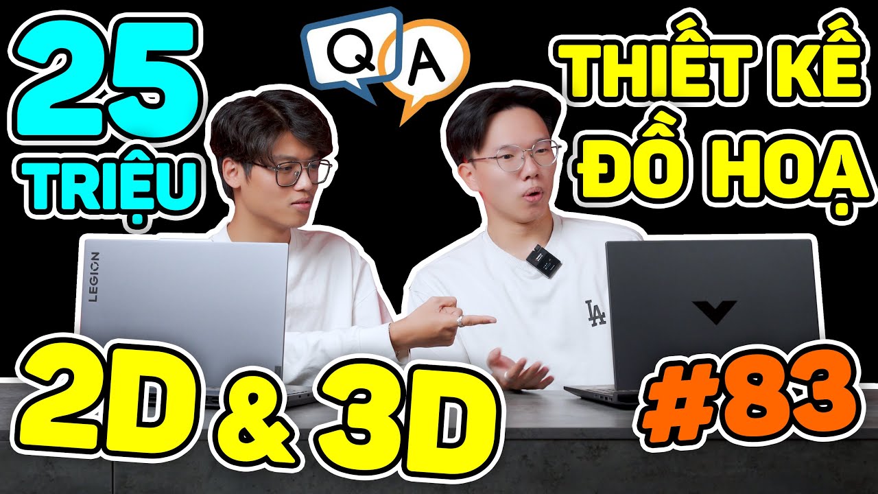 25 Triệu học Thiết Kế Đồ Hoạ 2D & 3D chọn Laptop nào NGON NHẤT...? Hỏi ...