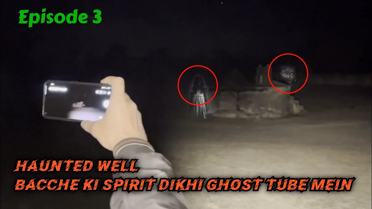 Haunted well P3 | Bacche ki spirit dikhi ft.
