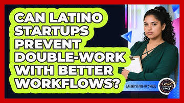Can Latino Startups Prevent Double-work With Better Workflows? - Latino Start Up Space