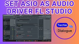 How to Set ASIO as Audio Driver in FL Studio