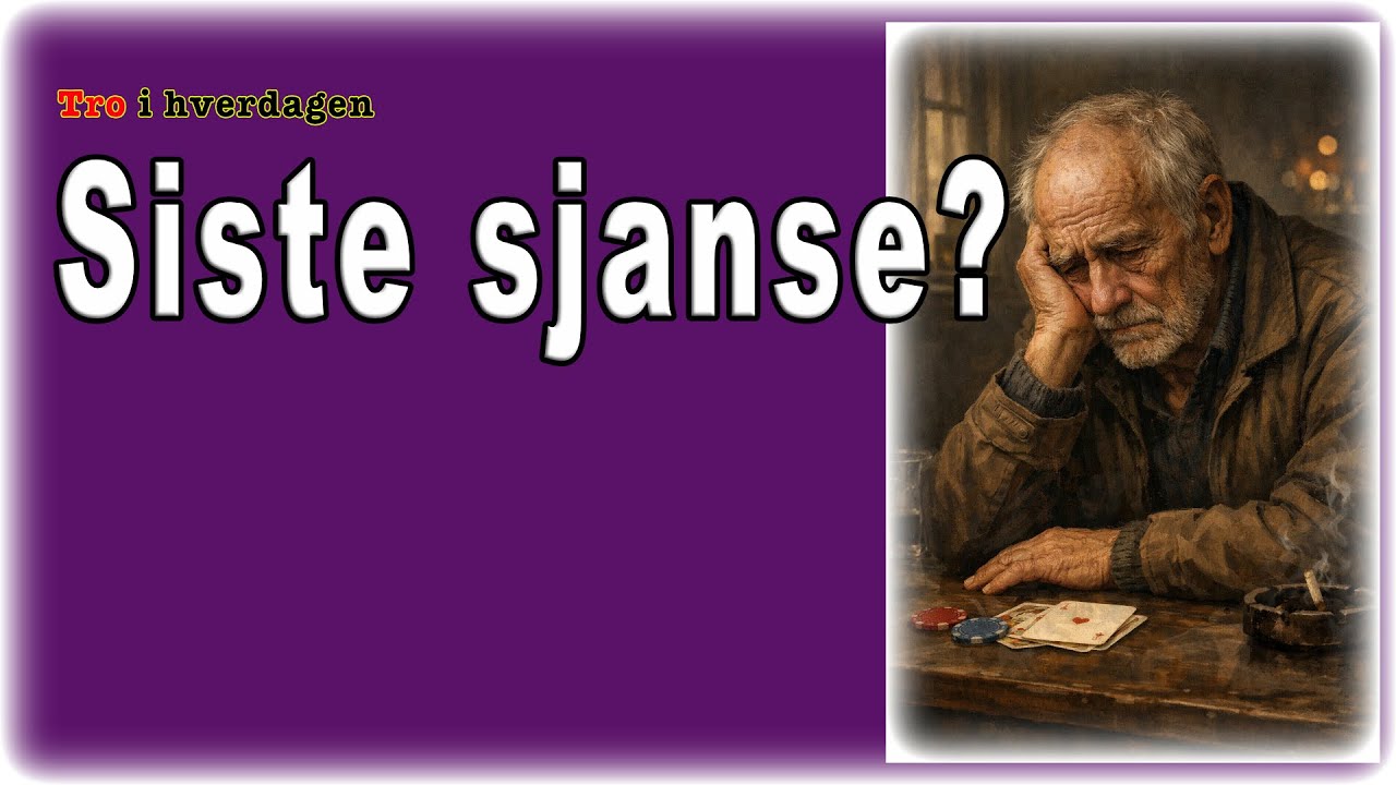 Siste sjanse? - Tro i hverdagen